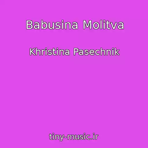 کاور آهنگ Babusina Molitva از Khristina Pasechnik