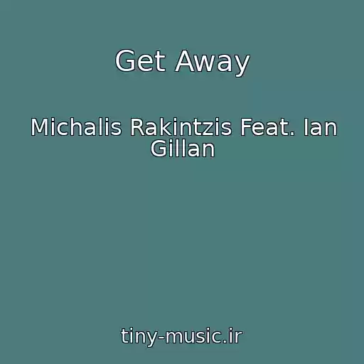 کاور آهنگ Get Away از Michalis Rakintzis Feat. Ian Gillan