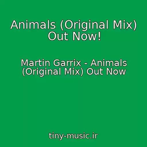 کاور آهنگ Animals (Original Mix) Out Now! از Martin Garrix - Animals (Original Mix) Out Now