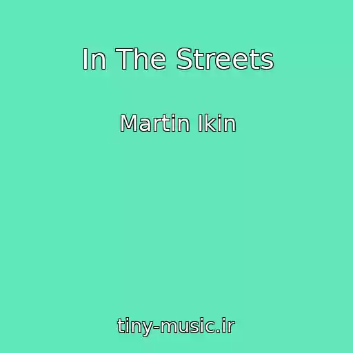 کاور آهنگ In The Streets از Martin Ikin