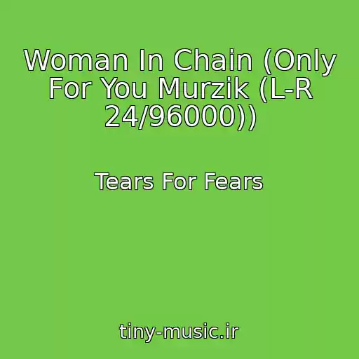 کاور آهنگ Woman In Chain (Only For You Murzik (L-R 24/96000)) از Tears For Fears