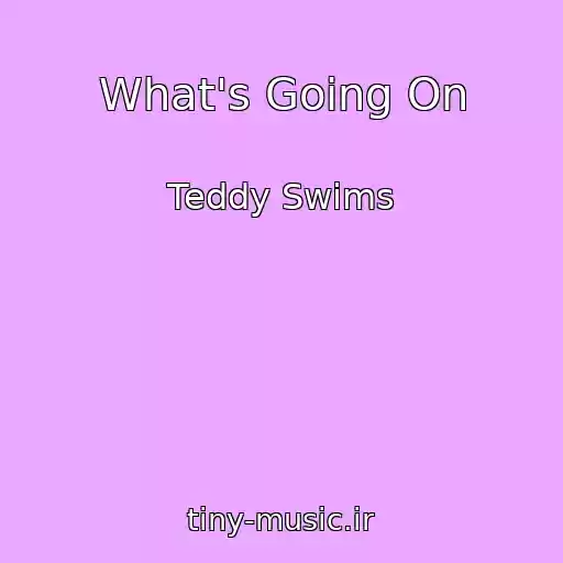کاور آهنگ What's Going On از Teddy Swims