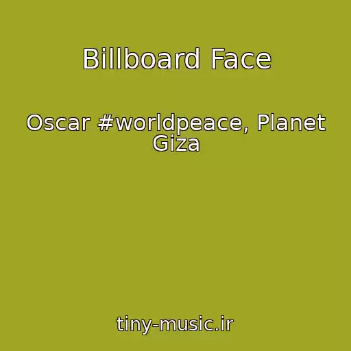 کاور آهنگ Billboard Face از Oscar #worldpeace, Planet Giza