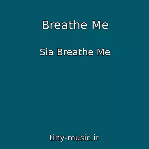 کاور آهنگ Breathe Me از Sia Breathe Me