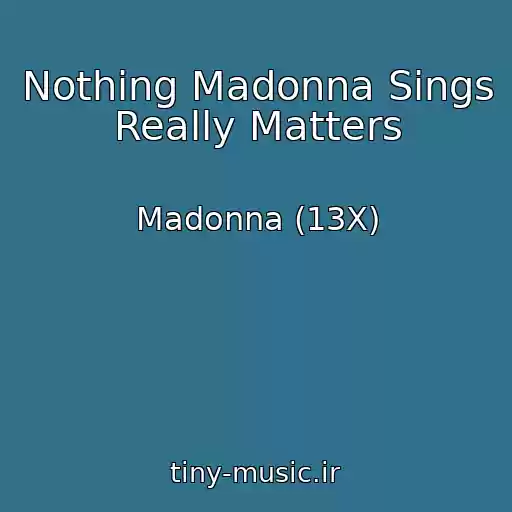 کاور آهنگ Nothing Madonna Sings Really Matters از Madonna (13X)