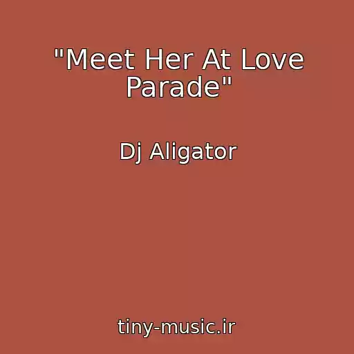 کاور آهنگ "Meet Her At Love Parade" از Dj Aligator
