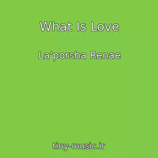 کاور آهنگ What Is Love از La'porsha Renae