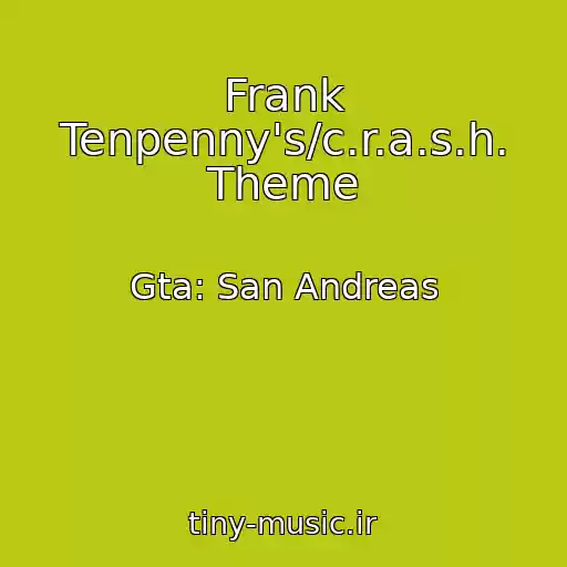 کاور آهنگ Frank Tenpenny's/c.r.a.s.h. Theme از Gta: San Andreas