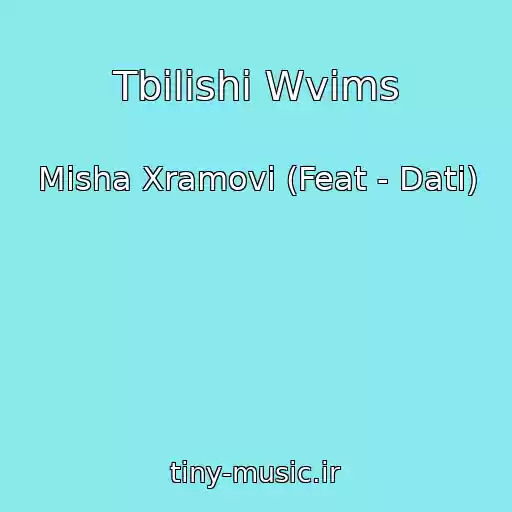 کاور آهنگ Tbilishi Wvims از Misha Xramovi (Feat - Dati)