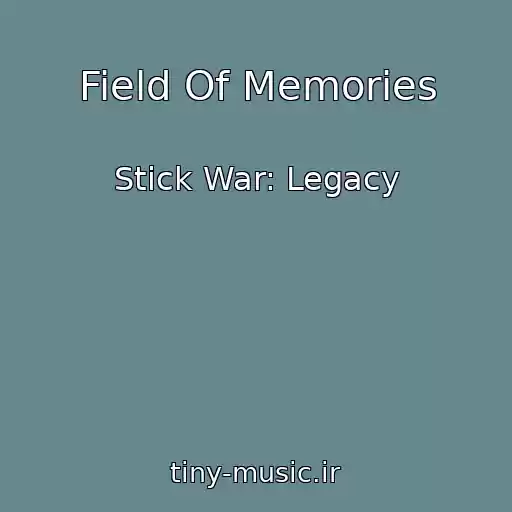 کاور آهنگ Field Of Memories از Stick War: Legacy