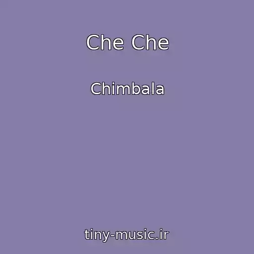کاور آهنگ Che Che از Chimbala