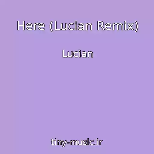 کاور آهنگ Here (Lucian Remix) از Lucian