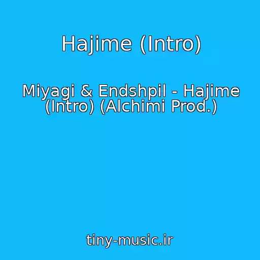 کاور آهنگ Hajime (Intro) از Miyagi & Endshpil - Hajime (Intro) (Alchimi Prod.)