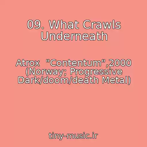 کاور آهنگ 09. What Crawls Underneath از Atrox  "Contentum",2000 (Norway; Progressive Dark/doom/death Metal)