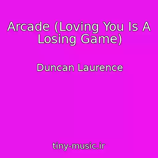 کاور آهنگ Arcade (Loving You Is A Losing Game) از Duncan Laurence