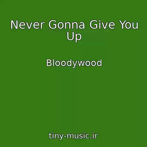 کاور آهنگ Never Gonna Give You Up از Bloodywood