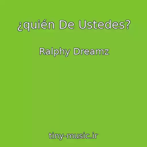 کاور آهنگ ¿quién De Ustedes? از Ralphy Dreamz