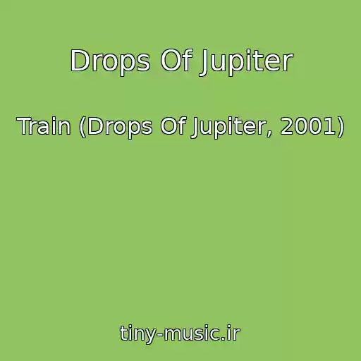 کاور آهنگ Drops Of Jupiter از Train (Drops Of Jupiter, 2001)
