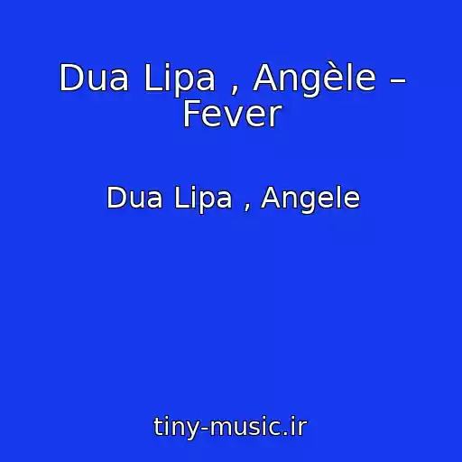 کاور آهنگ Dua Lipa , Angèle – Fever از Dua Lipa , Angele