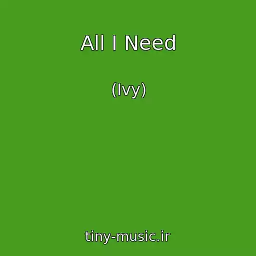 کاور آهنگ All I Need از (Ivy)