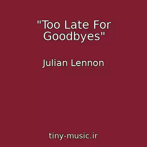 کاور آهنگ "Too Late For Goodbyes" از Julian Lennon