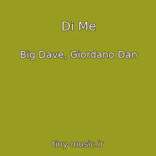 کاور آهنگ Di Me از Big Dave, Giordano Dan