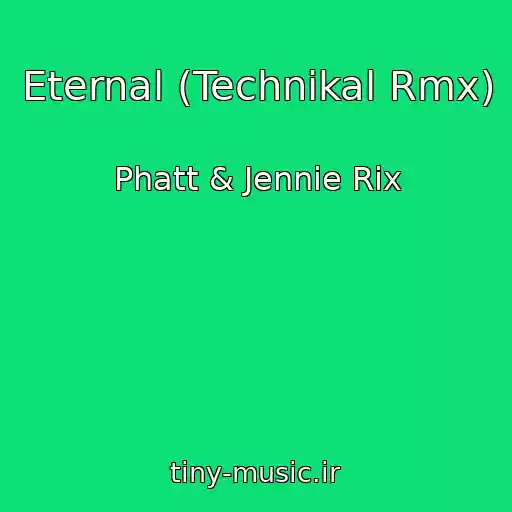 کاور آهنگ Eternal (Technikal Rmx) از Phatt & Jennie Rix