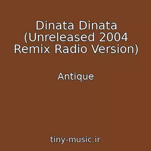 کاور آهنگ Dinata Dinata (Unreleased 2004 Remix Radio Version) از Antique