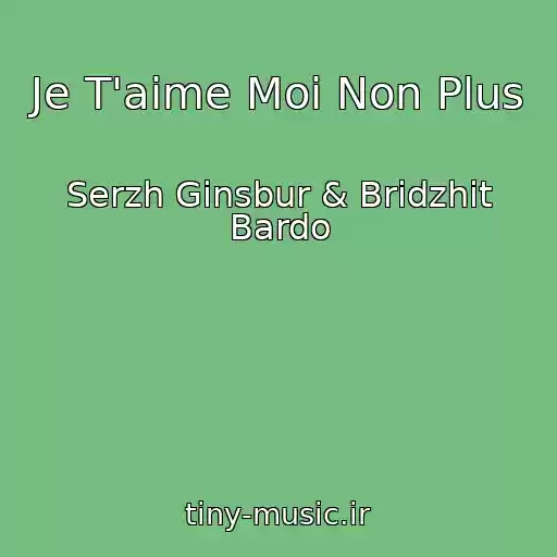 کاور آهنگ Je T'aime Moi Non Plus از Serzh Ginsbur & Bridzhit Bardo