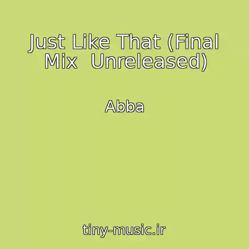 کاور آهنگ Just Like That (Final Mix  Unreleased) از Abba