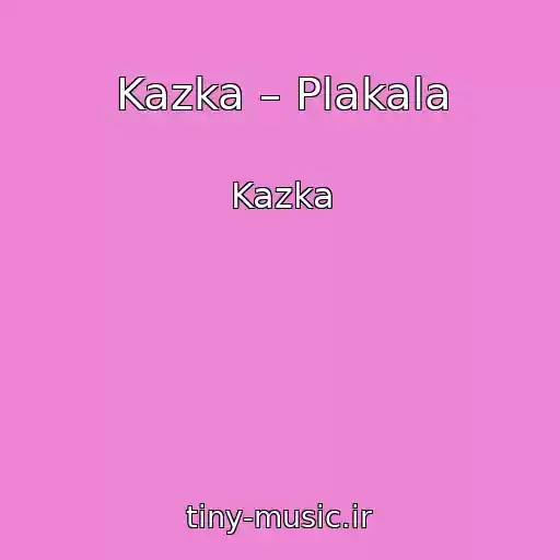 کاور آهنگ Kazka – Plakala از Kazka