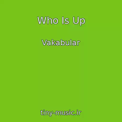 کاور آهنگ Who Is Up از Vakabular