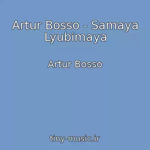 کاور آهنگ Artur Bosso - Samaya Lyubimaya از Artur Bosso