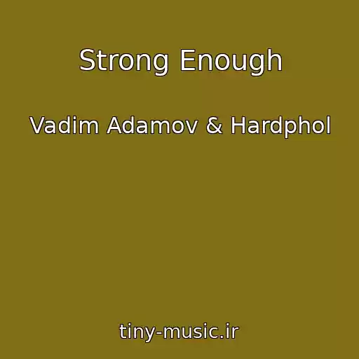 کاور آهنگ Strong Enough از Vadim Adamov & Hardphol
