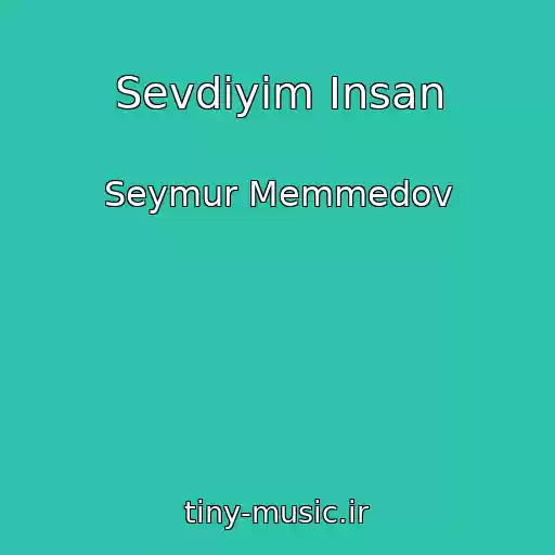 کاور آهنگ Sevdiyim Insan از Seymur Memmedov