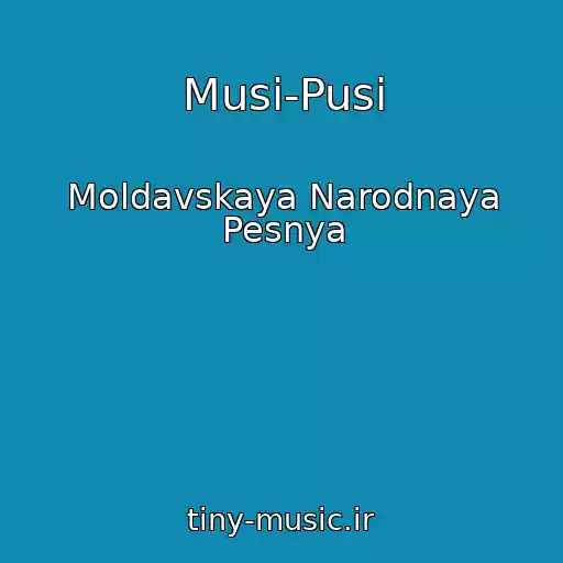 کاور آهنگ Musi-Pusi از Moldavskaya Narodnaya Pesnya