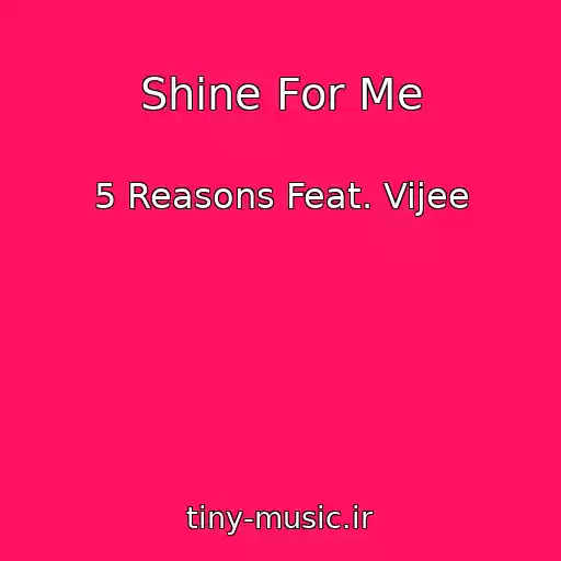 کاور آهنگ Shine For Me از 5 Reasons Feat. Vijee
