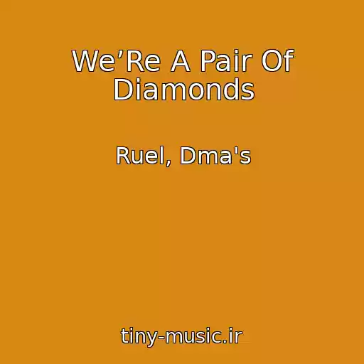 کاور آهنگ We’Re A Pair Of Diamonds از Ruel, Dma's