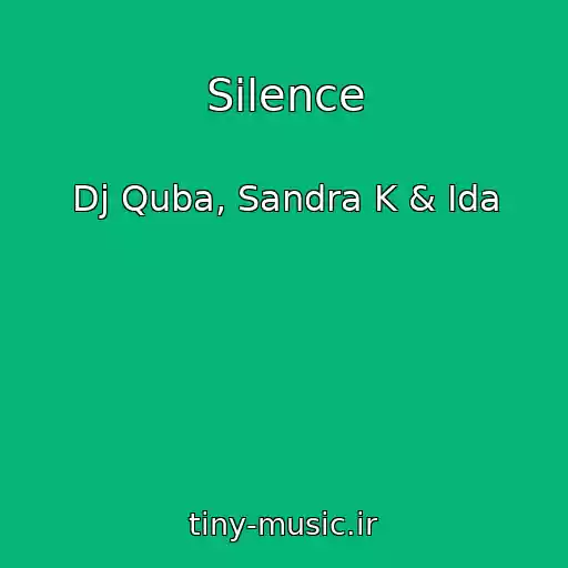 کاور آهنگ Silence از Dj Quba, Sandra K & Ida