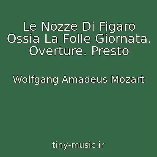 کاور آهنگ Le Nozze Di Figaro Ossia La Folle Giornata. Overture. Presto از Wolfgang Amadeus Mozart