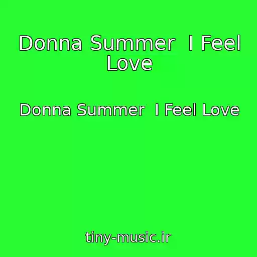 کاور آهنگ Donna Summer  I Feel Love از Donna Summer  I Feel Love
