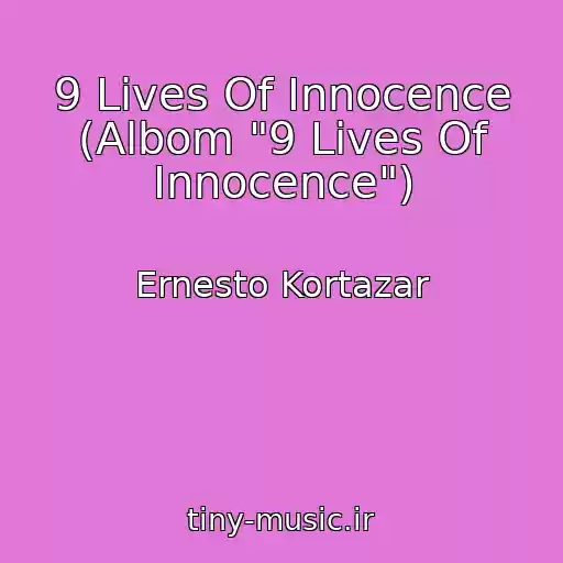 کاور آهنگ 9 Lives Of Innocence (Albom "9 Lives Of Innocence") از Ernesto Kortazar