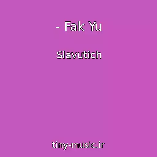 کاور آهنگ - Fak Yu از Slavutich