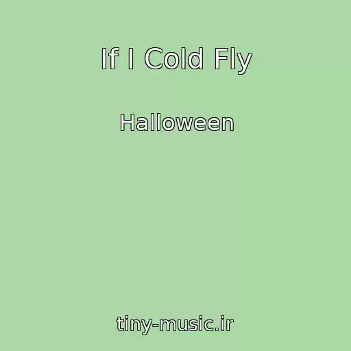 کاور آهنگ If I Cold Fly از Halloween