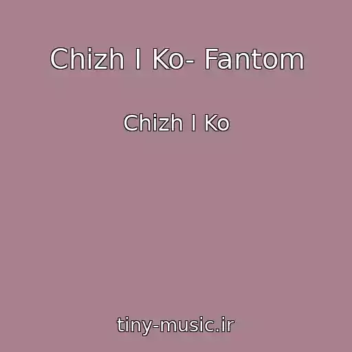 کاور آهنگ Chizh I Ko- Fantom از Chizh I Ko