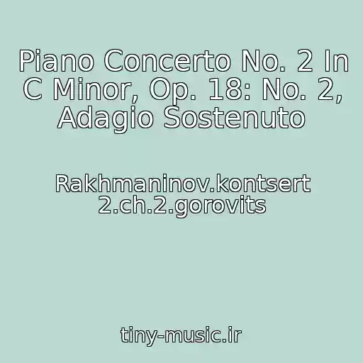 کاور آهنگ Piano Concerto No. 2 In C Minor, Op. 18: No. 2, Adagio Sostenuto از Rakhmaninov.kontsert 2.ch.2.gorovits