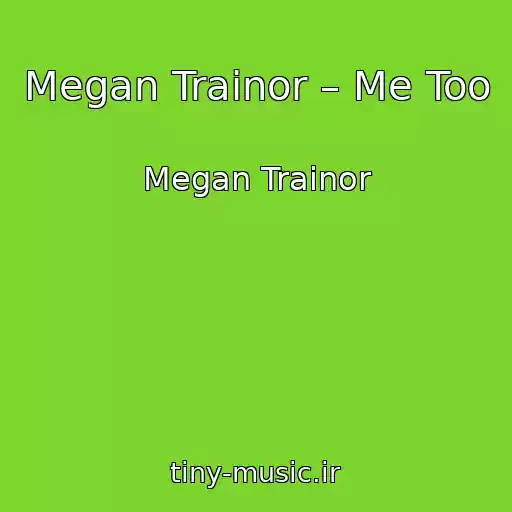 کاور آهنگ Megan Trainor – Me Too از Megan Trainor