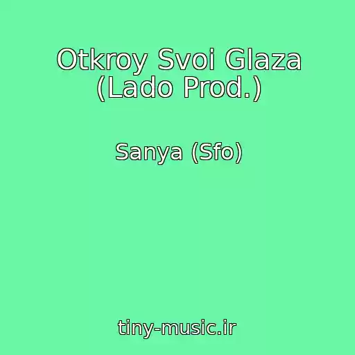 کاور آهنگ Otkroy Svoi Glaza (Lado Prod.) از Sanya (Sfo)