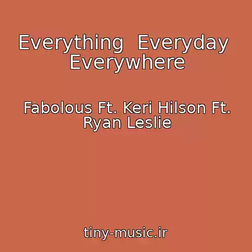 کاور آهنگ Everything  Everyday  Everywhere از Fabolous Ft. Keri Hilson Ft. Ryan Leslie