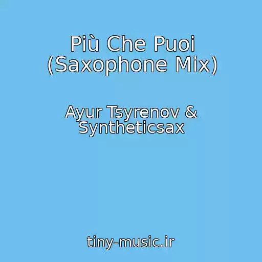 کاور آهنگ Più Che Puoi (Saxophone Mix) از Ayur Tsyrenov & Syntheticsax